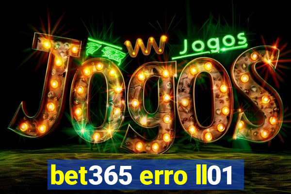 bet365 erro ll01